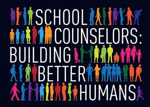 School Counselors Building Better Humans 